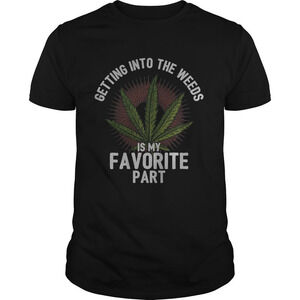 Getting Into The Weeds Is My Favorite Part Gardening T-Shirt